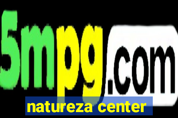 natureza center